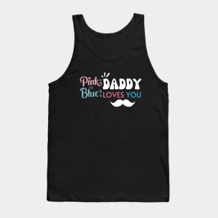 Cute Pink Or Blue Daddy Loves You Baby Gender Reveal Baby Shower Father's Day Tank Top